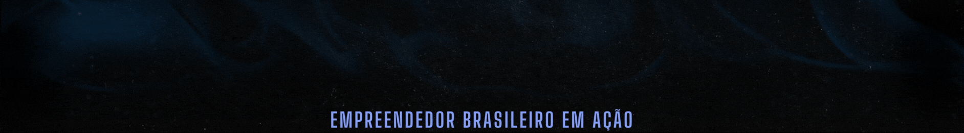 EMPREENDEDOR BRASILEIRO EM AÇÃO (1884 x 260 px)